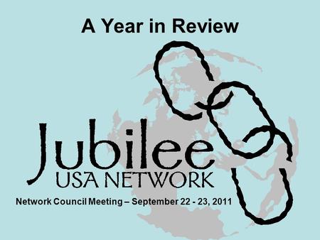 A Year in Review Network Council Meeting – September 22 - 23, 2011.