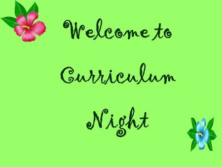 Welcome to Curriculum Night. A Day in Paradise Curriculum Information Homework in Fifth Grade Parent/Teacher Communication.