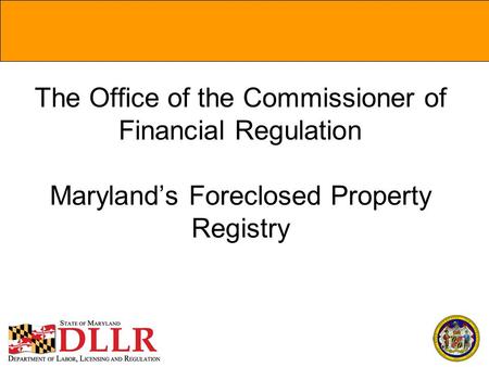 1 The Office of the Commissioner of Financial Regulation Maryland’s Foreclosed Property Registry.