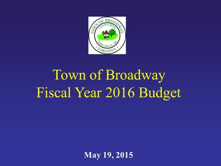 Town of Broadway Fiscal Year 2016 Budget May 19, 2015.