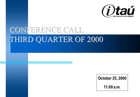 CONFERENCE CALL THIRD QUARTER OF 2000 CONFERENCE CALL THIRD QUARTER OF 2000 October 25, 2000 11:00 a.m.