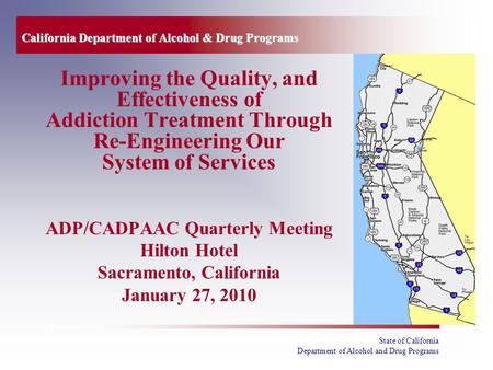 State of California Department of Alcohol and Drug Programs California Department of Alcohol & Drug Programs Improving the Quality, and Effectiveness of.