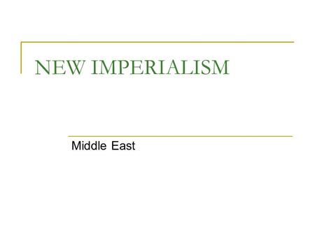 NEW IMPERIALISM Middle East. EUROPEAN CHALLENGES TO THE MUSLIM WORLD BACKGROUND: In 1500s, 3 great Muslim empires ruled: Mughals in India, Ottomans in.
