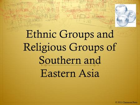 Ethnic Groups and Religious Groups of Southern and Eastern Asia © 2011 Clairmont Press.