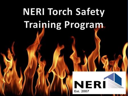 GOALS & OBJECTIVES Set forth criteria for safe torch down roof system applications. Define & understand acceptable thermal barriers. Educate on safe torch.