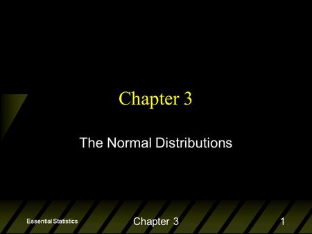 Essential Statistics Chapter 31 The Normal Distributions.