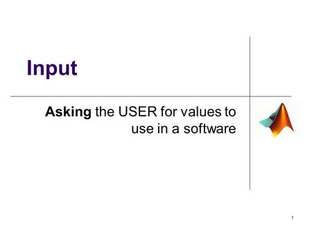 Asking the USER for values to use in a software 1 Input.