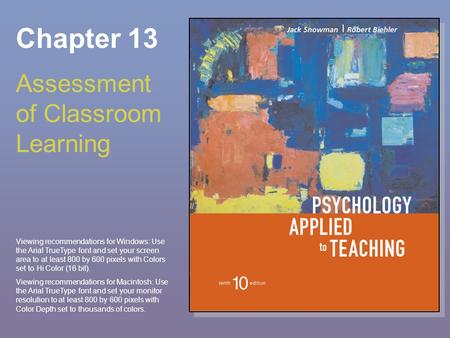 Chapter 13 Assessment of Classroom Learning Viewing recommendations for Windows: Use the Arial TrueType font and set your screen area to at least 800 by.