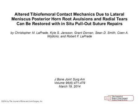 Altered Tibiofemoral Contact Mechanics Due to Lateral Meniscus Posterior Horn Root Avulsions and Radial Tears Can Be Restored with in Situ Pull-Out Suture.