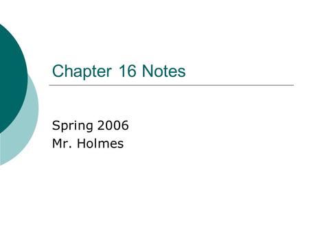 Chapter 16 Notes Spring 2006 Mr. Holmes.  Darwin’s problem was that he did not understand inheritance. Although Mendel’s work was published during Darwin’s.