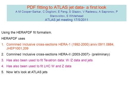 PDF fitting to ATLAS jet data- a first look A M Cooper-Sarkar, C Doglioni, E Feng, S Glazov, V Radescu, A Sapronov, P Starovoitov, S Whitehead ATLAS jet.