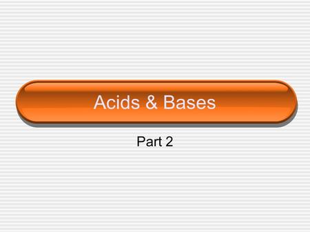 Acids & Bases Part 2. Acid & Base Ionization Constants A weak acid or base produces a reaction that only partially goes forward. The acid or base ionization.