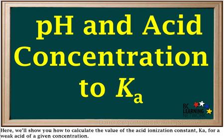 Here, we’ll show you how to calculate the value of the acid ionization constant, Ka, for a weak acid of a given concentration. pH and Acid Concentration.