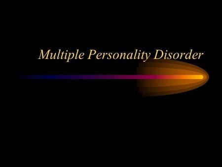 Multiple Personality Disorder. Multiple personality disorder is more formally known as dissociative identity disorder.
