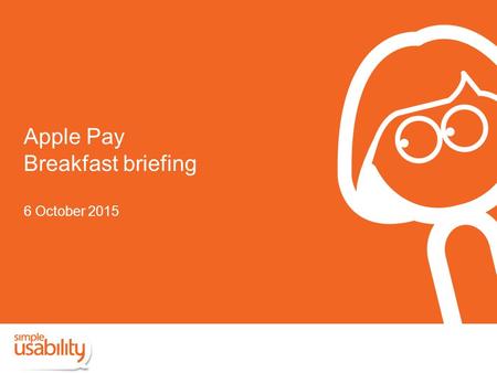 Apple Pay Breakfast briefing 6 October 2015. Apple Pay now accepted In store In-app purchases Transport for London.