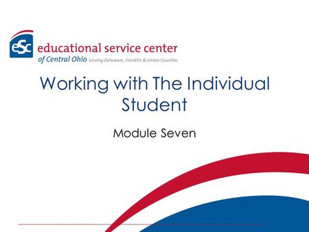 Working with The Individual Student Module Seven.