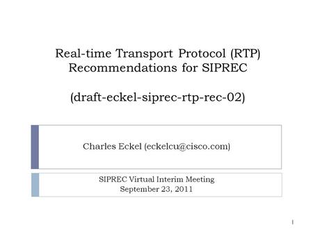 Real-time Transport Protocol (RTP) Recommendations for SIPREC (draft-eckel-siprec-rtp-rec-02) Charles Eckel SIPREC Virtual Interim.