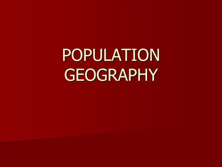 POPULATION GEOGRAPHY. WHERE DO WE LIVE? Present population of the earth Present population of the earth How rapidly are we growing? How rapidly are we.