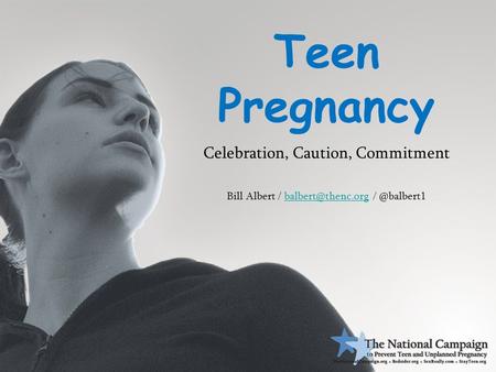 Teen Pregnancy Celebration, Caution, Commitment Bill Albert / /