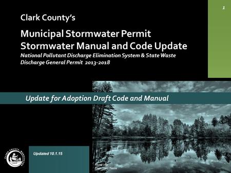 Clark County’s Municipal Stormwater Permit Stormwater Manual and Code Update National Pollutant Discharge Elimination System & State Waste Discharge General.