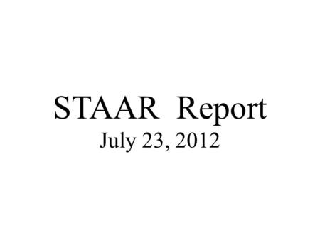 STAAR Report July 23, 2012. PEIMS (Public Education Information Management System)