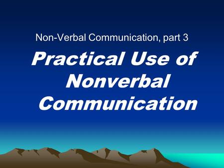 Non-Verbal Communication, part 3 Practical Use of Nonverbal Communication.