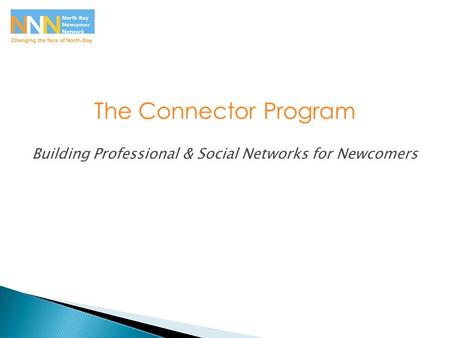 Building Professional & Social Networks for Newcomers The Connector Program.