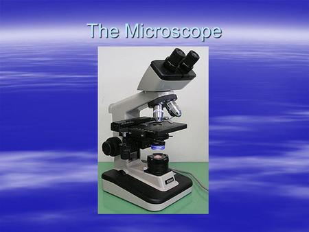 The Microscope The History  Many people experimented with making microscopes  Was the microscope originally made by accident? (Most people were creating.