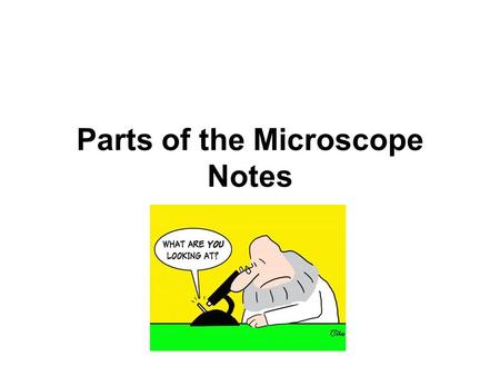 Parts of the Microscope Notes. Arm: This part supports the entire upper portion of the microscope.