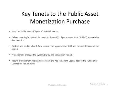 Key Tenets to the Public Asset Monetization Purchase Keep the Public Assets (“System”) in Public Hands Deliver meaningful Upfront Proceeds to the unit(s)