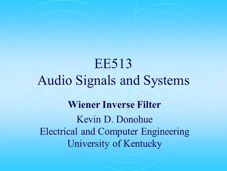 EE513 Audio Signals and Systems