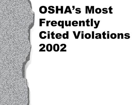 OSHA’s Most Frequently Cited Violations 2002. 1910.1200 Hazard Communication 29 CFR 1910.1200(f)(5)(ii) states that all chemical containers must be labeled.