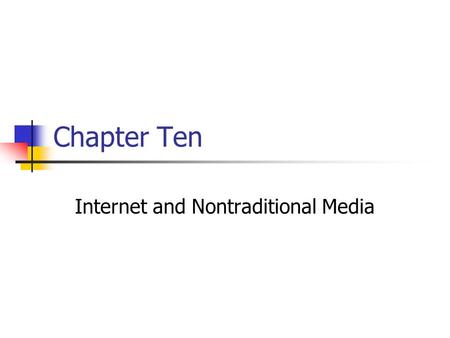 Chapter Ten Internet and Nontraditional Media. Prentice Hall, © 200910-2 Interactive media can be defined as: a) Radio programming that is divided into.