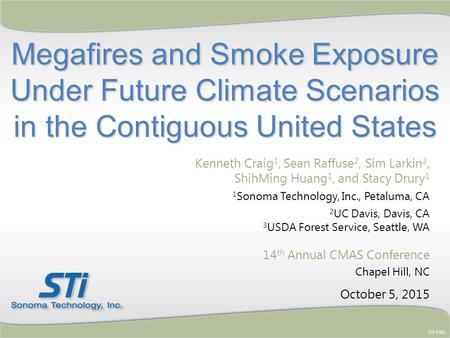 Megafires and Smoke Exposure Under Future Climate Scenarios in the Contiguous United States STI-6361 Kenneth Craig 1, Sean Raffuse 2, Sim Larkin 2, ShihMing.