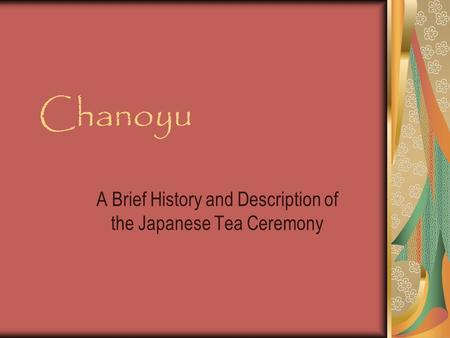 Chanoyu A Brief History and Description of the Japanese Tea Ceremony.