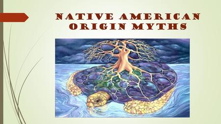 NATIVE AMERICAN ORIGIN MYTHS