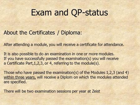 Exam and QP-status About the Certificates / Diploma: After attending a module, you will receive a certificate for attendance. It is also possible to do.