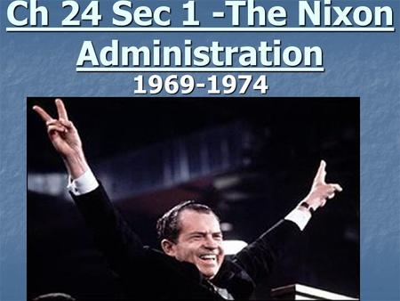 Ch 24 Sec 1 -The Nixon Administration 1969-1974. Man Walks on the Moon!
