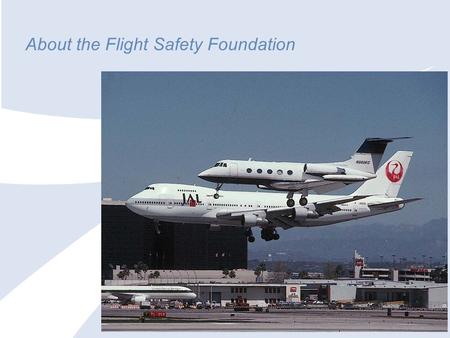 About the Flight Safety Foundation. Sample of Products 2 Conference Proceedings.