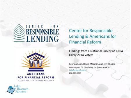 Celinda Lake, David Mermin, and Jeff Klinger Washington, DC | Berkeley, CA | New York, NY LakeResearch.com 202.776.9066 Center for Responsible Lending.