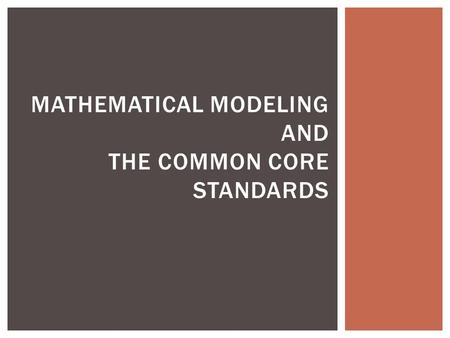 MATHEMATICAL MODELING AND THE COMMON CORE STANDARDS.