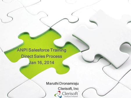 Maruthi Dronamraju Clerisoft, Inc ANPI Salesforce Training Direct Sales Process Jan 16, 2014.
