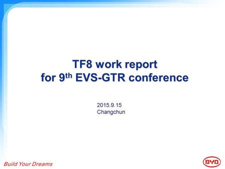 TF8 work report for 9 th EVS-GTR conference 2015.9.15 Changchun.