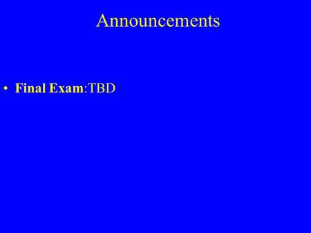 Announcements Final Exam:TBD. public static void main(String [] args) { final int ASIZE = 5; int [] intArray= new int[ASIZE]; for(int i = 0; i < ASIZE;