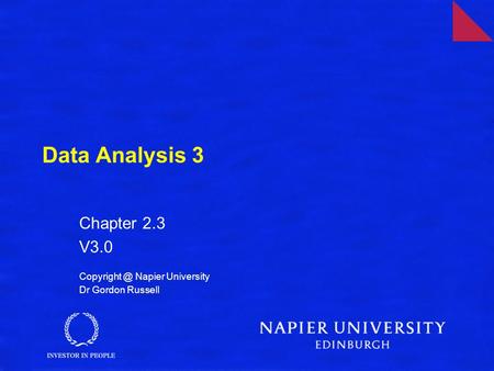 Data Analysis 3 Chapter 2.3 V3.0 Napier University Dr Gordon Russell.