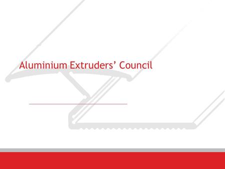Aluminium Extruders’ Council. About Alex A body formed in 2004 by a group of dedicated people from industries, defense establishments and research organizations.