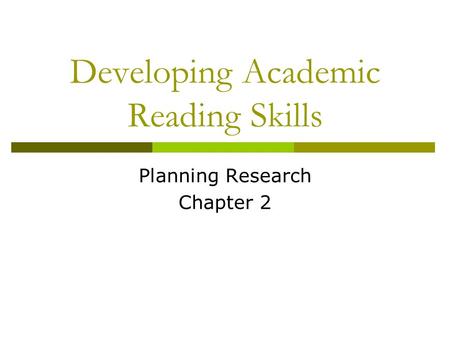 Developing Academic Reading Skills Planning Research Chapter 2.