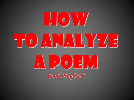 How to Analyze a Poem Cook, English I