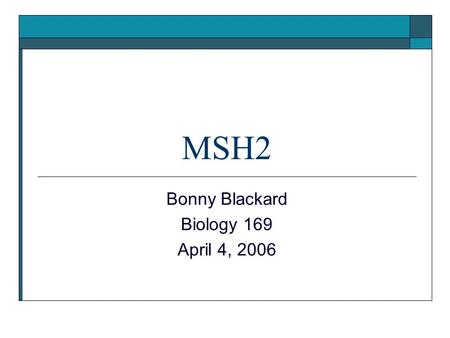 Bonny Blackard Biology 169 April 4, 2006