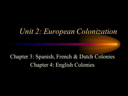 Unit 2: European Colonization